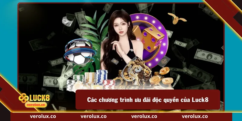 Các chương trình ưu đãi độc quyền của Luck8
