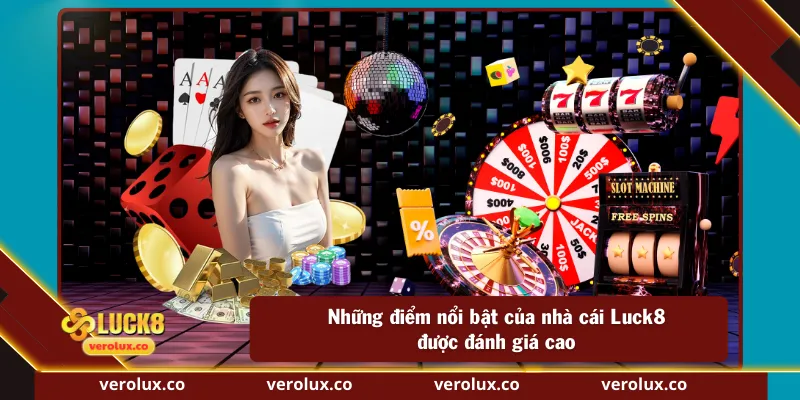 Những điểm nổi bật của nhà cái Luck8 được đánh giá cao