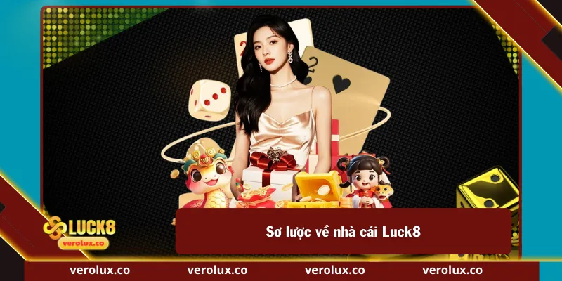 Sơ lược về nhà cái Luck8